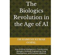 The Biologics Revolution in the Age of AI: How Artificial Intelligence Is Transforming Biologics, Antibody Engineering, Drug Development, and Precision Medicine