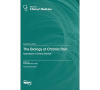 The Biology of Chronic Pain: Applications in Clinical Practice