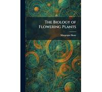 The Biology of Flowering Plants