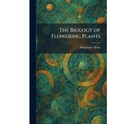 The Biology of Flowering Plants