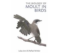 The Biology of Moult in Birds