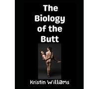 The Biology of the Butt: What’s Really Going On Back There?!