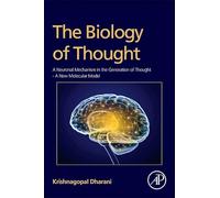 The Biology of Thought: A Neuronal Mechanism in the Generation of Thought - A New Molecular Model
