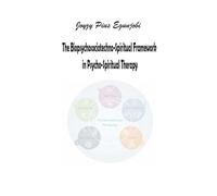 The Biopsychosociotechno-Spiritual Framework in Psycho-Spiritual Therapy