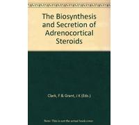 The Biosynthesis and Secretion of Adrenocortical Steroids