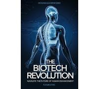 The Biotech Revolution: Navigate the Future of Human Enhancement