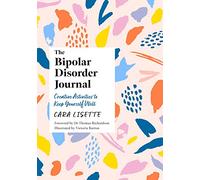 The Bipolar Disorder Journal: Creative Activities to Keep Yourself Well