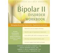 The Bipolar II Disorder: Managing Recurring Depression, Hypomania & Anxiety