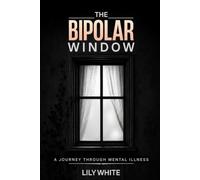 The Bipolar Window: A Journey Through Mental Illness