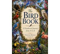 the bird book: a feathered journey from A-Z