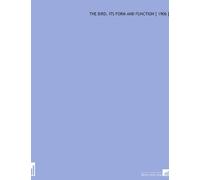 The Bird, Its Form and Function [ 1906 ]