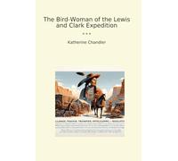 The Bird-Woman of the Lewis and Clark Expedition