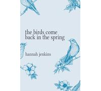 The Birds Come Back in the Spring