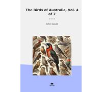 The Birds of Australia, Vol. 4 of 7