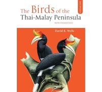 The Birds of the Thai-Malay Peninsula: v.1: Non-passerines: Vol 1