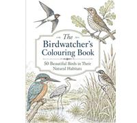 The Birdwatcher's Colouring Book: 50 Beautiful Birds in Their Natural Habitats