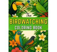 The Birdwatching Coloring Book: 30 Full Page Bird Drawings for Adult Relaxation