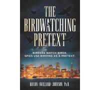 The Birdwatching Pretext: Real Birders Watch Birds. Spies Use Birding as a Pretext: 5