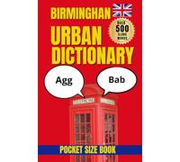 The Birmingham Urban Dictionary: The Essential Guide to Birmingham Slang, Dialect, and Urban Expressions