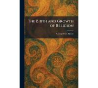 The Birth and Growth of Religion