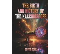 The Birth and History of the Kaleidoscope