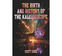 The Birth and History of the Kaleidoscope