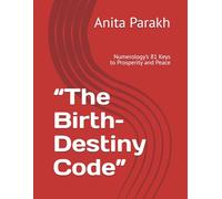 “The Birth-Destiny Code”: Numerology’s 81 Keys to Prosperity and Peace