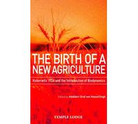 The Birth of a New Agriculture: Koberwitz 1924 and the Introduction of Biodynamics
