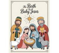 The Birth of Baby Jesus: The Miracle That Changed the World