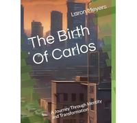 The Birth Of Carlos: A Journey Through Identity and Transformation