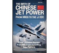The Birth of Chinese Jet Power - From MiGs to the J-10C: China’s Aviation Journey: From MiG Copies to Cutting-Edge Fighters.