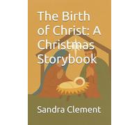 The Birth of Christ: A Christmas Storybook
