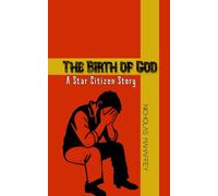 The Birth of God: A Star Citizen Story