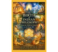 The Birth of Indian Philosophy: From the Vedas to Vedānta