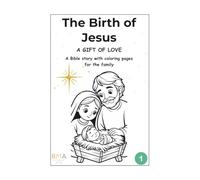 The Birth of Jesus: A Gift of Love: A Bible Story Coloring Book for Families (Volume 1)