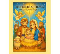 The Birth of Jesus: A Nativity Coloring Adventure (Bible-Based): Christmas Coloring Book for Kids - Nativity Scenes with biblical Verses to Celebrate the Birth of Jesus