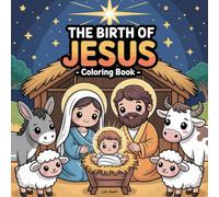 The Birth of Jesus Coloring Book: 50 Nativity Story Pages - From Annunciation to Wise Men | Christian Christmas Coloring for Kids Ages 4-8| Christian Activity Book