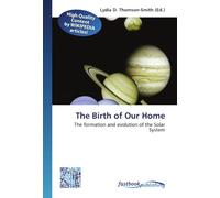 The Birth of Our Home: The formation and evolution of the Solar System
