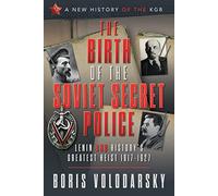 The Birth of the Soviet Secret Police: Lenin and History's Greatest Heist,