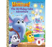 The Birthday Cake Adventure (Dr. Seuss's Horton!)