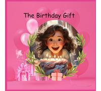 The Birthday Gift: A Heartwarming Tale of Friendship, Surprises, and the Joy of Sharing