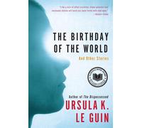 Ursula K Le Guin The Birthday of the World (Tascabile)