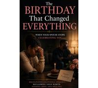 The Birthday That Changed Everything: When Your Spouse Stops Celebrating You