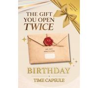 The Birthday Time Capsule | A Book of Memories to Open in the Future: A Keepsake Memory Book to Capture Life, Wishes, and Moments to Revisit One Day