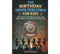 THE BIRTHDAY TRIVIA CHALLENGE FOR KIDS: Epic Quests, Mind-Blowing Facts, And Brain Teasers To Outsmart The Grown-Ups