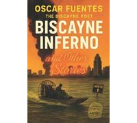 The Biscayne Poet Oscar Fuentes Biscayne Inferno (Tascabile)