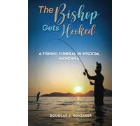The Bishop Gets Hooked: A Fishing Funeral In Wisdom, Montana