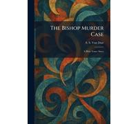 The Bishop Murder Case: A Philo Vance Story