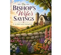 The Bishop's Wife's Sayings: An Adult Amish Coloring Book
