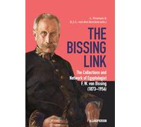 The Bissing Link: The Collections and Network of Egyptologist F. W. Von Bissing, 1873-1956